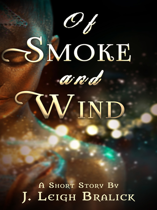 Title details for Of Smoke and Wind by J. Leigh Bralick - Available
